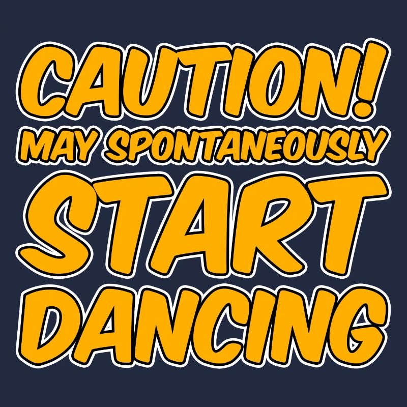 Caution! May Spontaneously Start Dancing