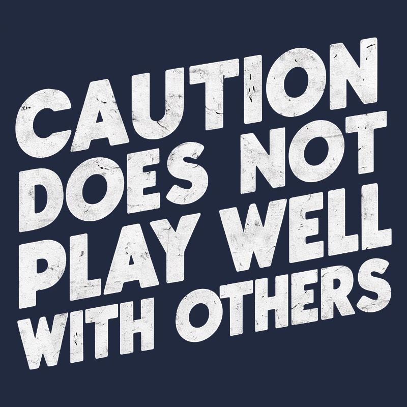 Caution Does Not Play Well With Others 94