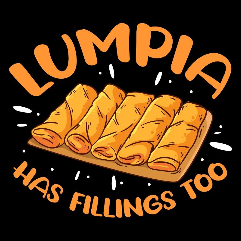 lumpia has fillings too Design for a enthusiast of