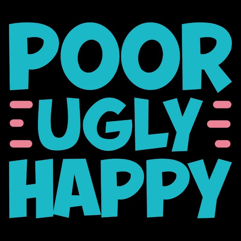 Poor Ugly Happy 2