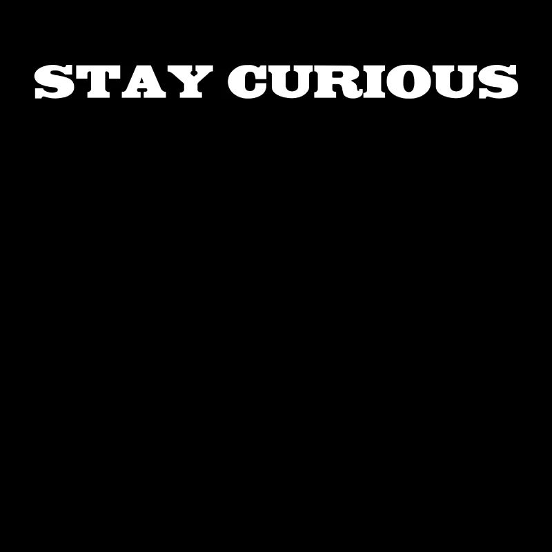 Stay Curious neugierig Minimalistisch Gesche