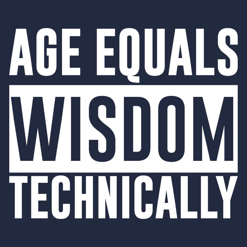 Age Equals Wisdom Technically 2