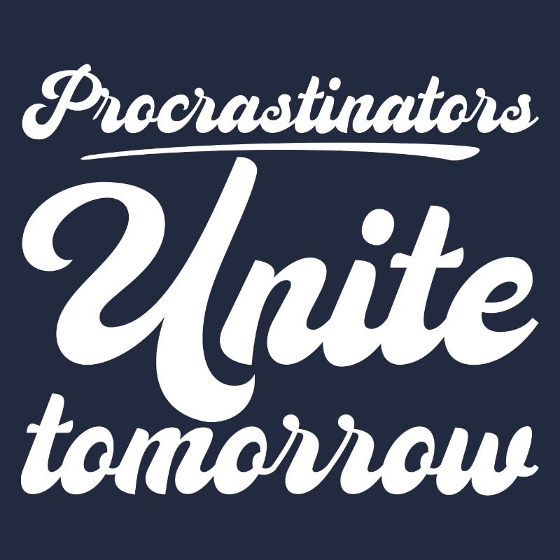 Procrastinators, Unite Tomorrow
