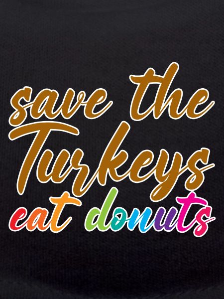 Save The Turkeys, Eat Donuts