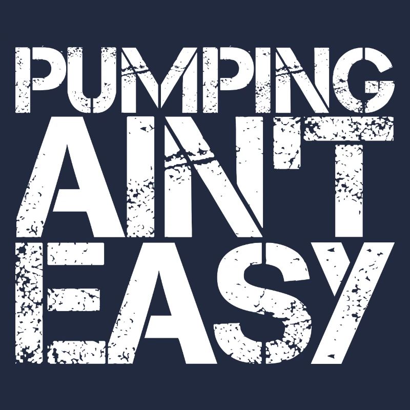 Pumping Ain't Easy 3
