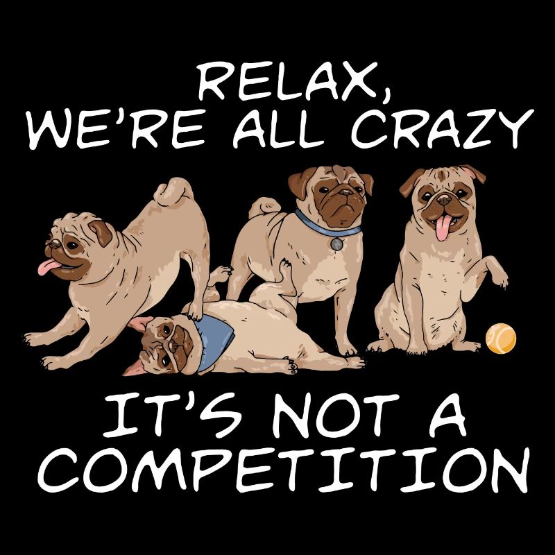 Kawaii Pug Relax We're All Crazy It's Not A