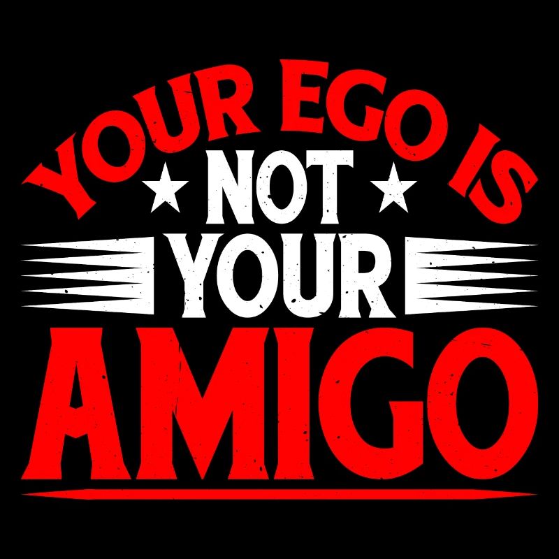 Your Ego Is Not Your Amigo 29