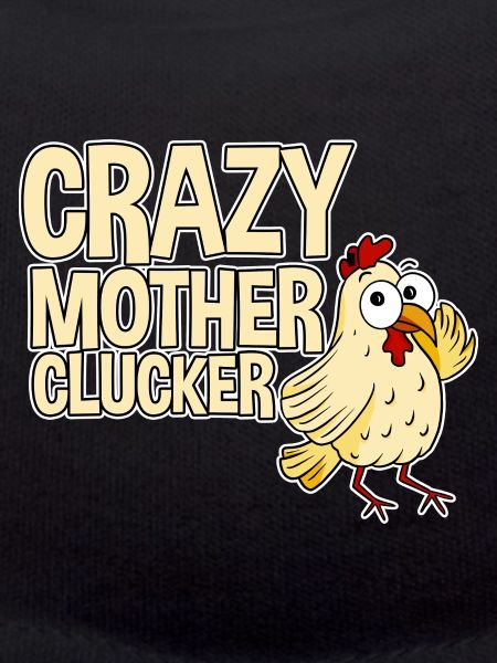 Crazy Mother Clucker 4