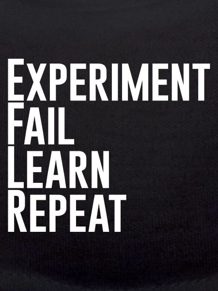 Experiment Fail Learn Repeat