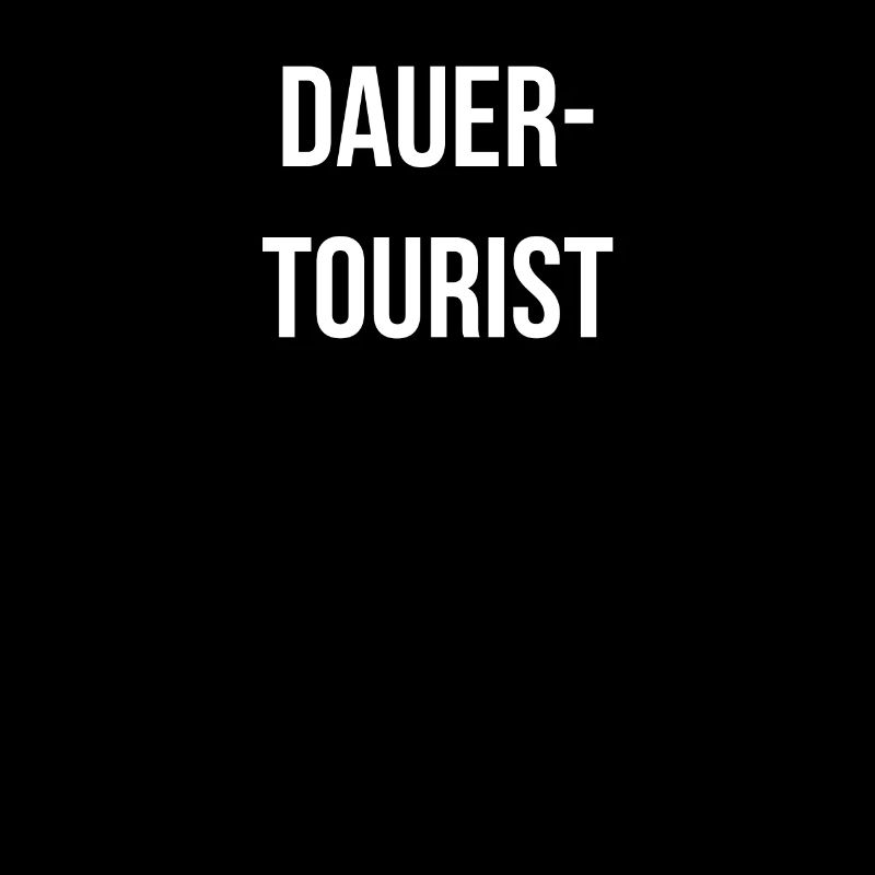 Dauer-Tourist! Reise - Geschenkidee - Hobby