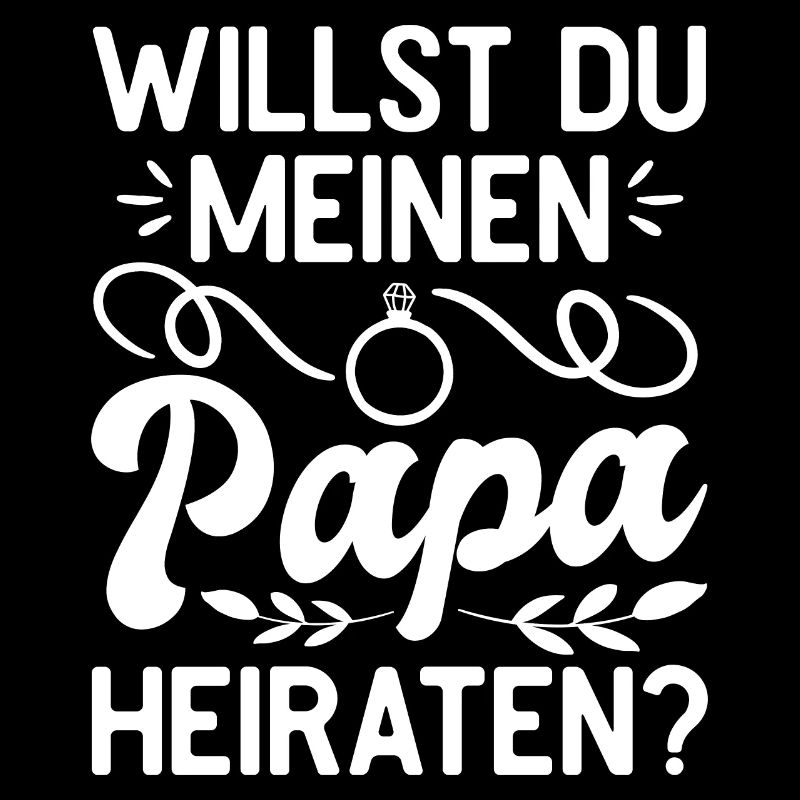 Willst du meinen Papa heiraten? Antrag Heirat Ehe