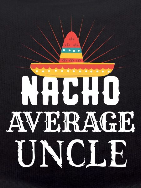 Nacho Average Uncle