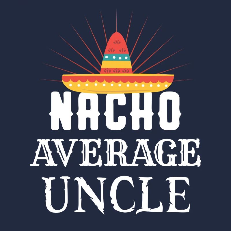 Nacho Average Uncle
