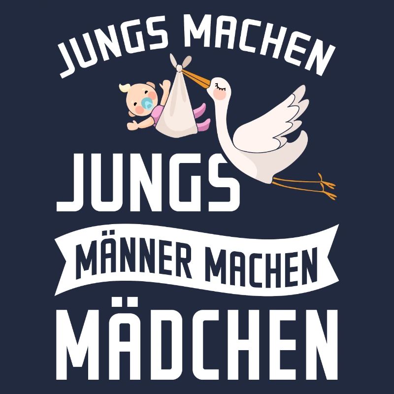 JUNGS MACHEN JUNGS MÄNNER MACHEN MÄDCHEN