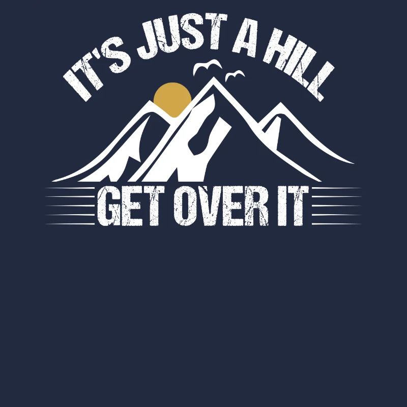Its Just A Hill Get Over It