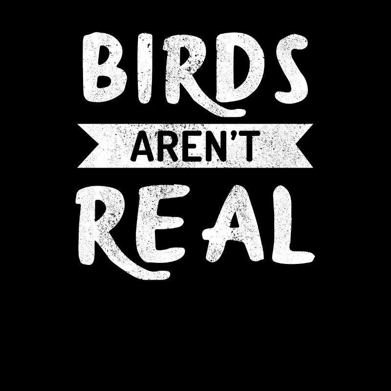 Birds Are Not Real - Birds Aren´t Real