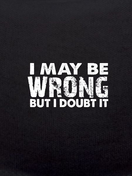 i can be wrong