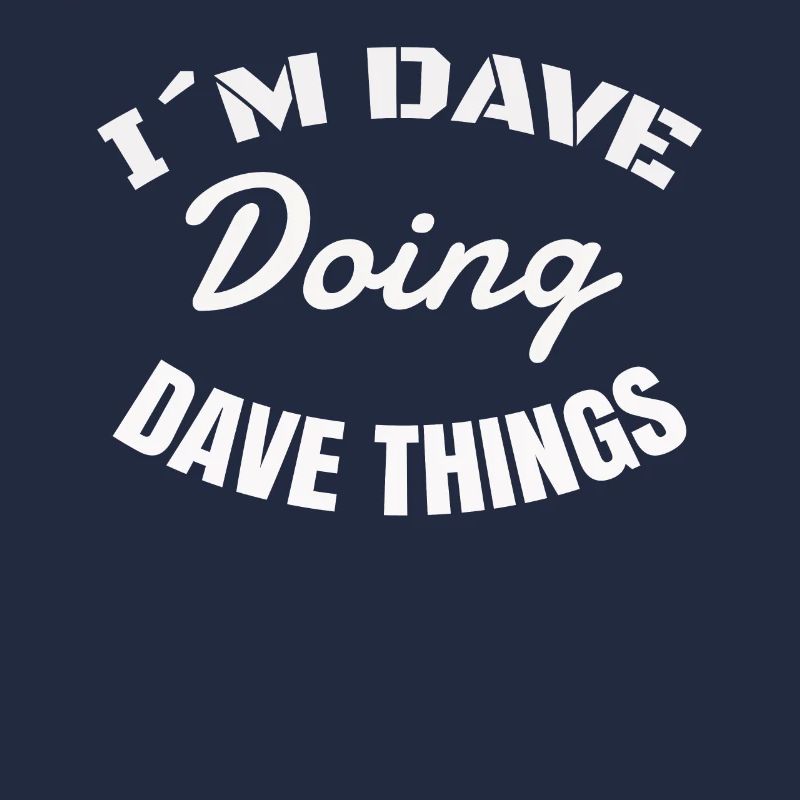 Dave Things Funny Saying I´m Dave Doing Gift Idea