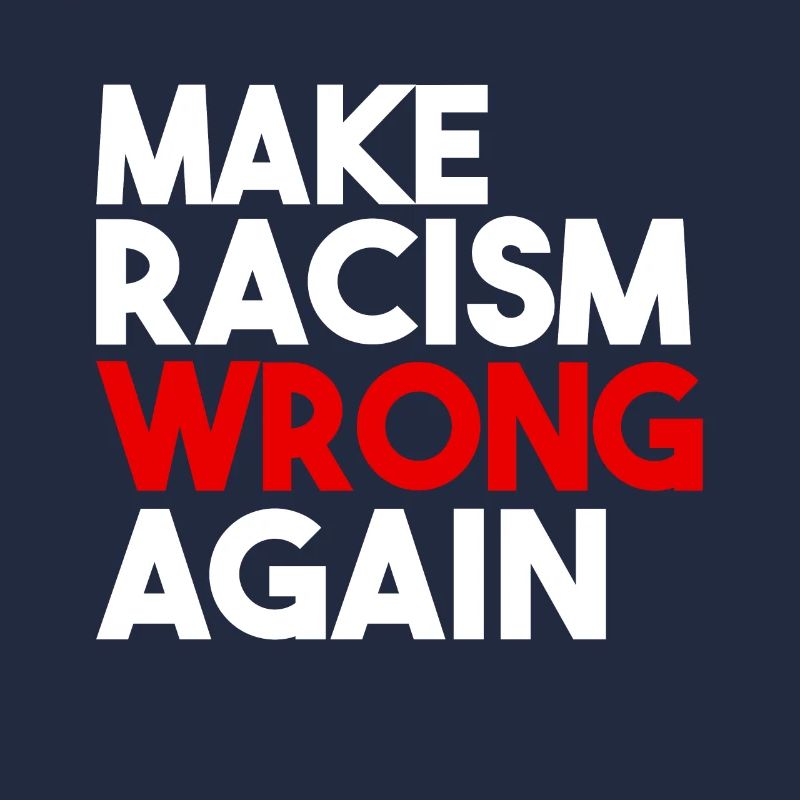 Make Racism Wrong Again