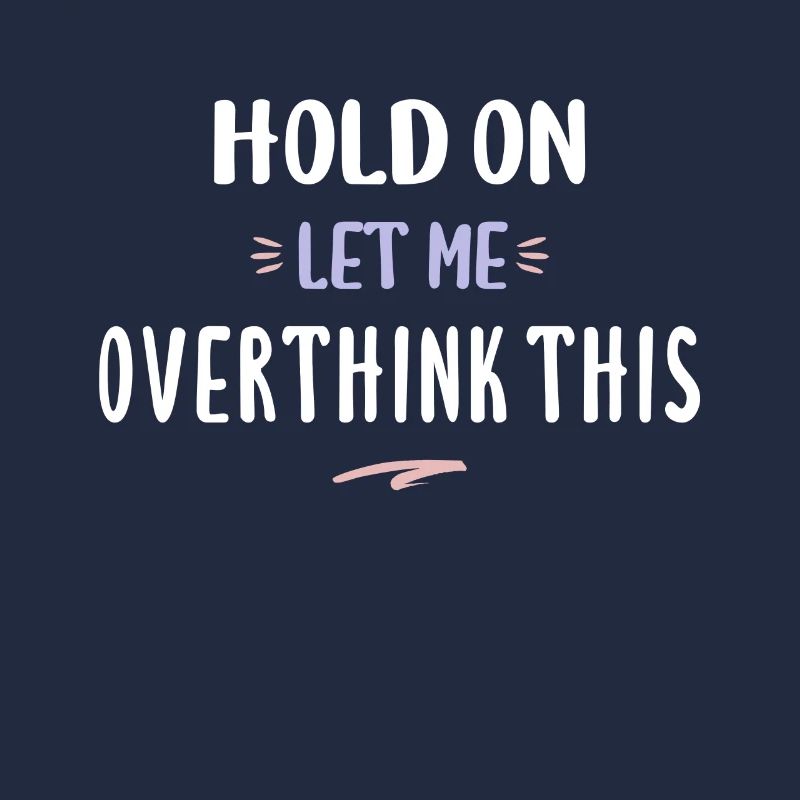Hold On Let Me Overthink This Funny Overthink Gift