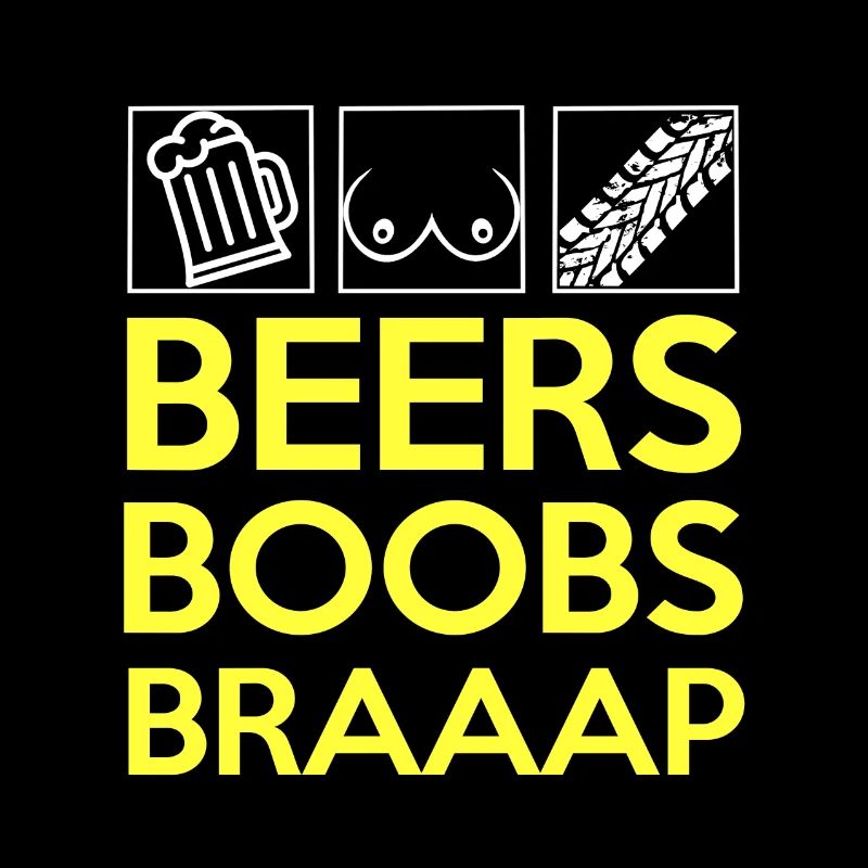 Beers boobs braaap