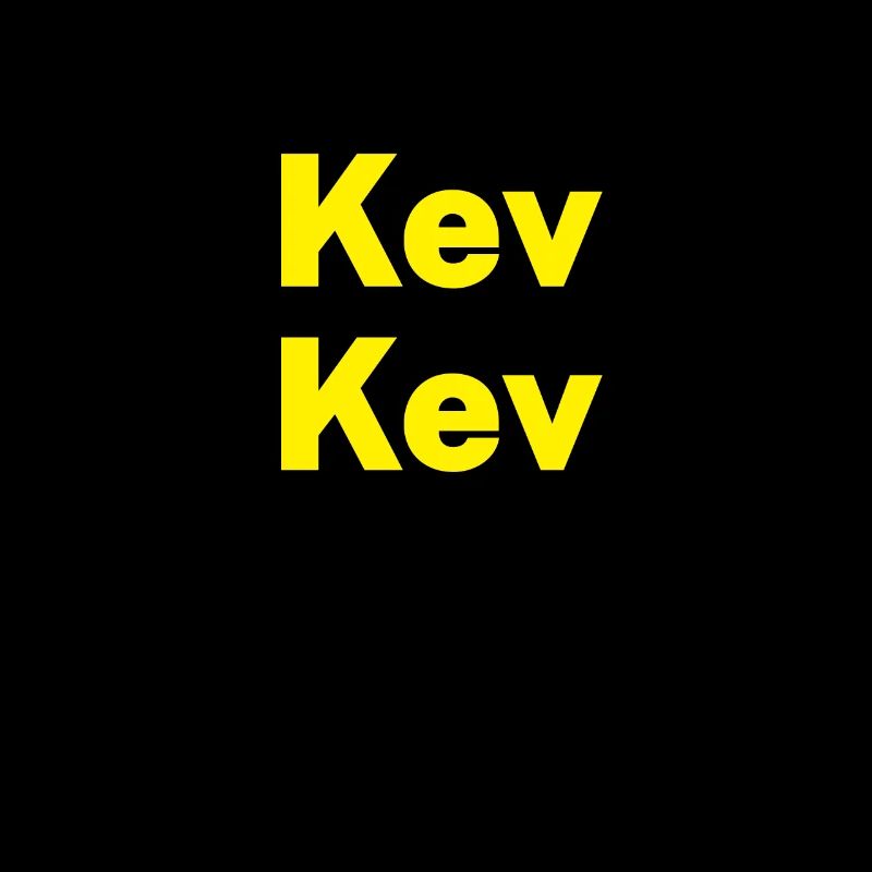 Kev kev kevin