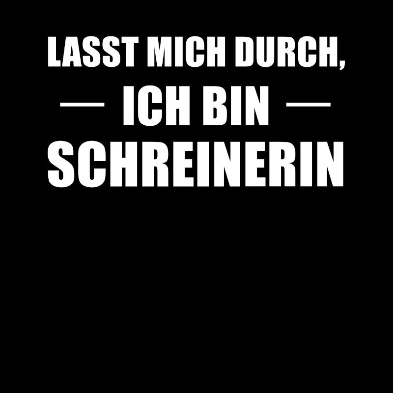Lasst Mich Durch Ich bin Schreinerin Tischlerin