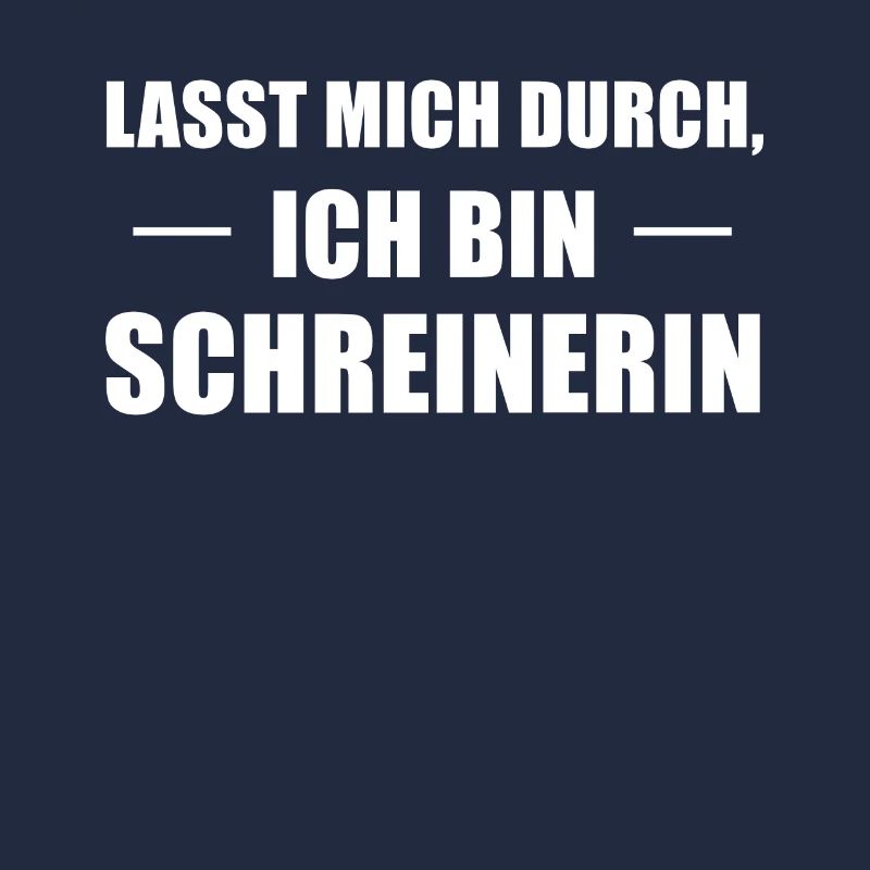 Lasst Mich Durch Ich bin Schreinerin Tischlerin