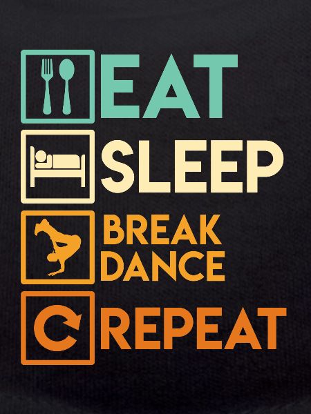 Eat Sleep Breakdance Repeat Breakdancer