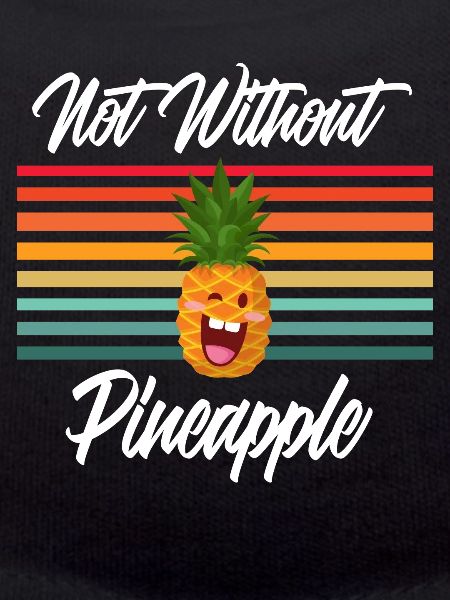 Not Without Pineapple