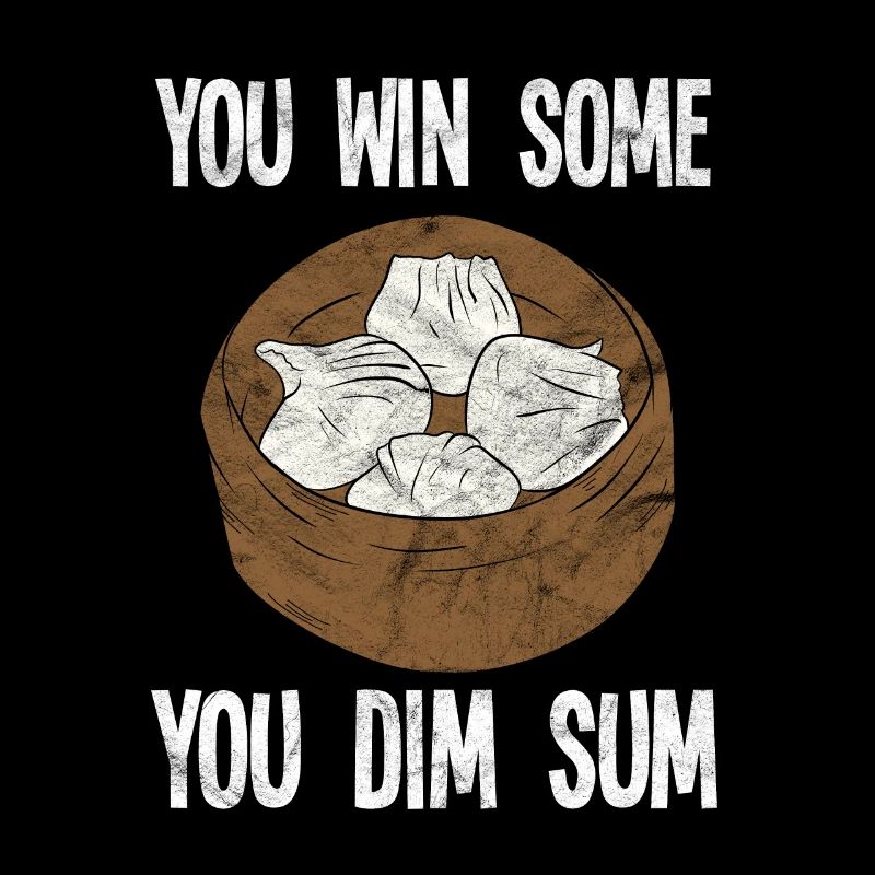 You Win Some You Dim Sum Asian Chef