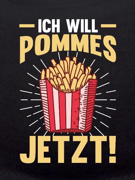 Ich will Pommes