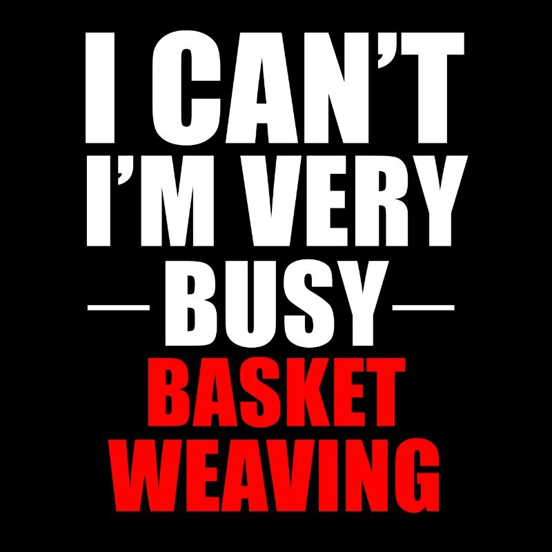 Basket weaving baskets braiding gift saying