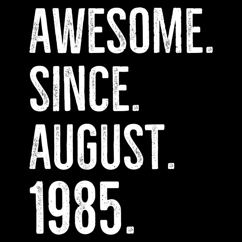 Awesome Since August 1985
