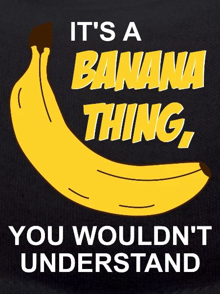 It's a Banana thing