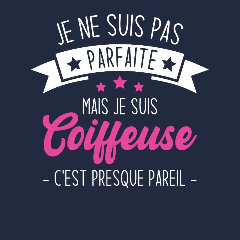 Je ne suis pas parfaite mais je suis coiffeuse