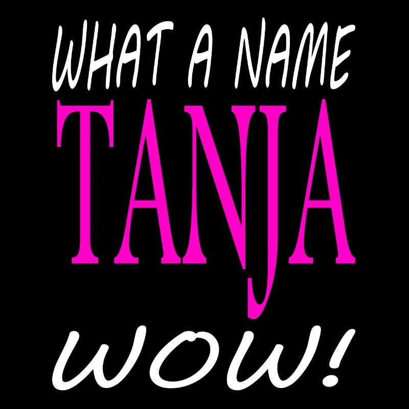 Ich bin Tanja ich heiße Tanja Mädchen Geschenkidee