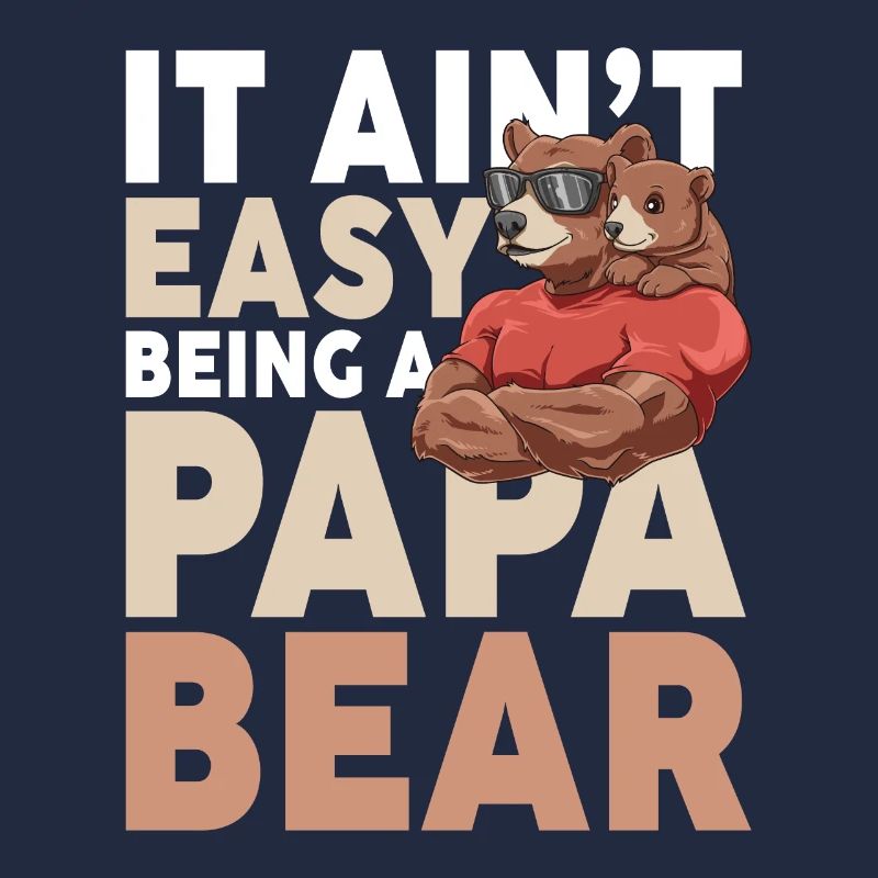 It Ain't Easy Being A Papa Bear