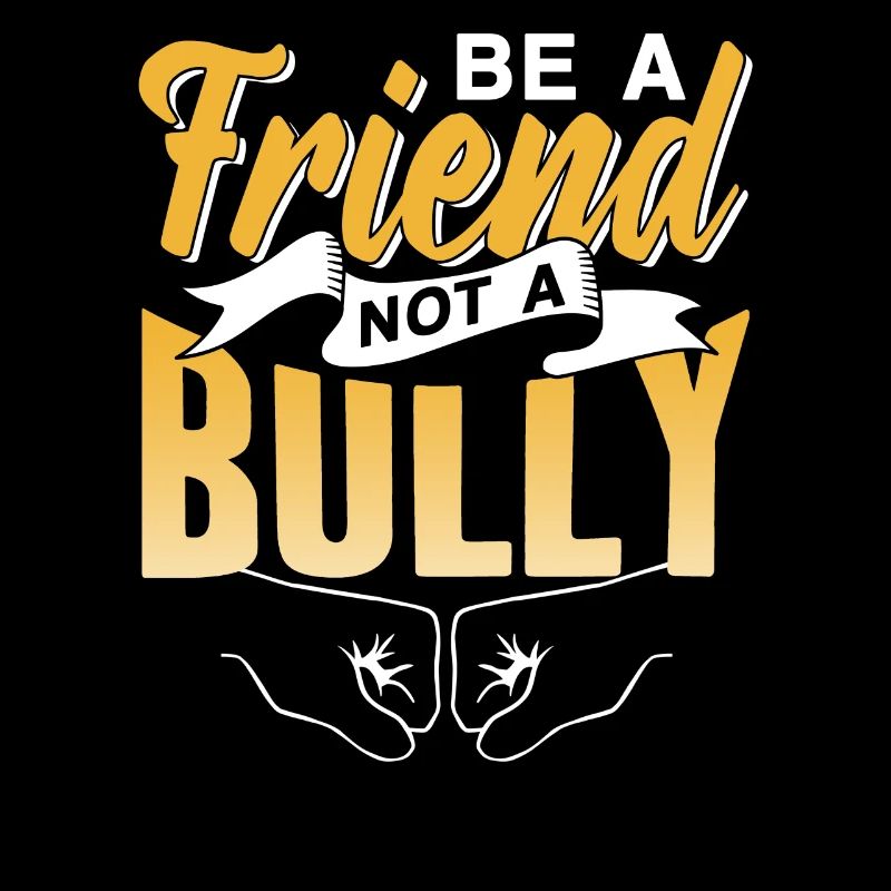 Be a Friend Not a Bully Bullying Stop Bullying