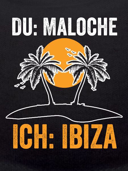 Du Maloche ich Ibiza