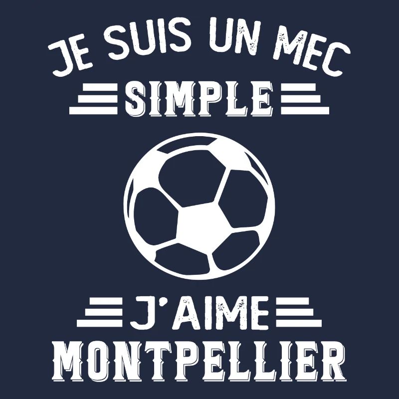 je suis un mec simple j aime Montpellier