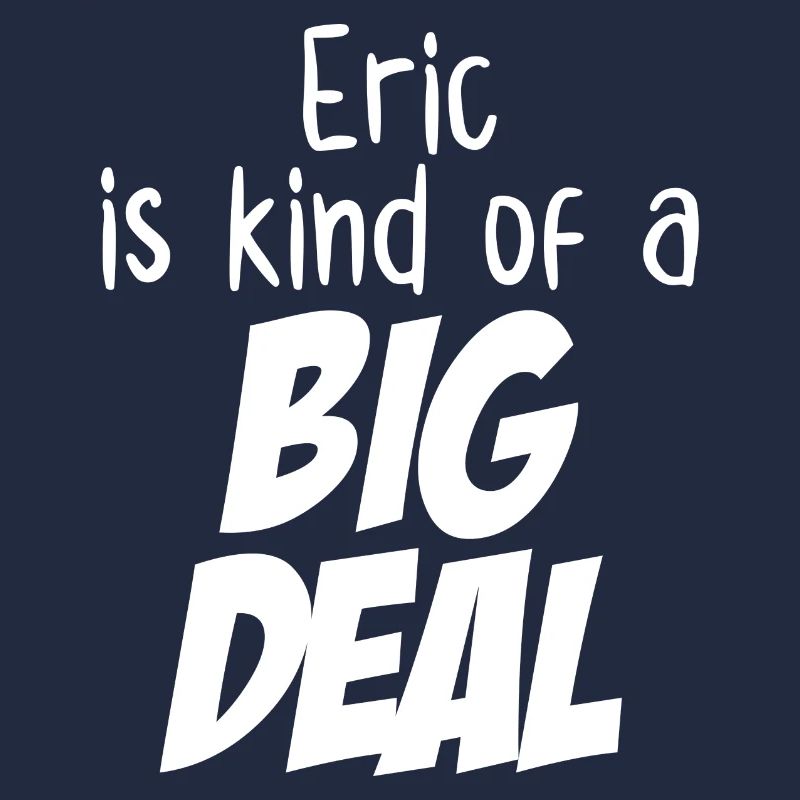 Eric ist eine große Sache