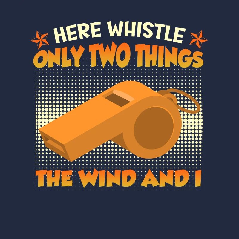 Only my whistle and the wind whistles here