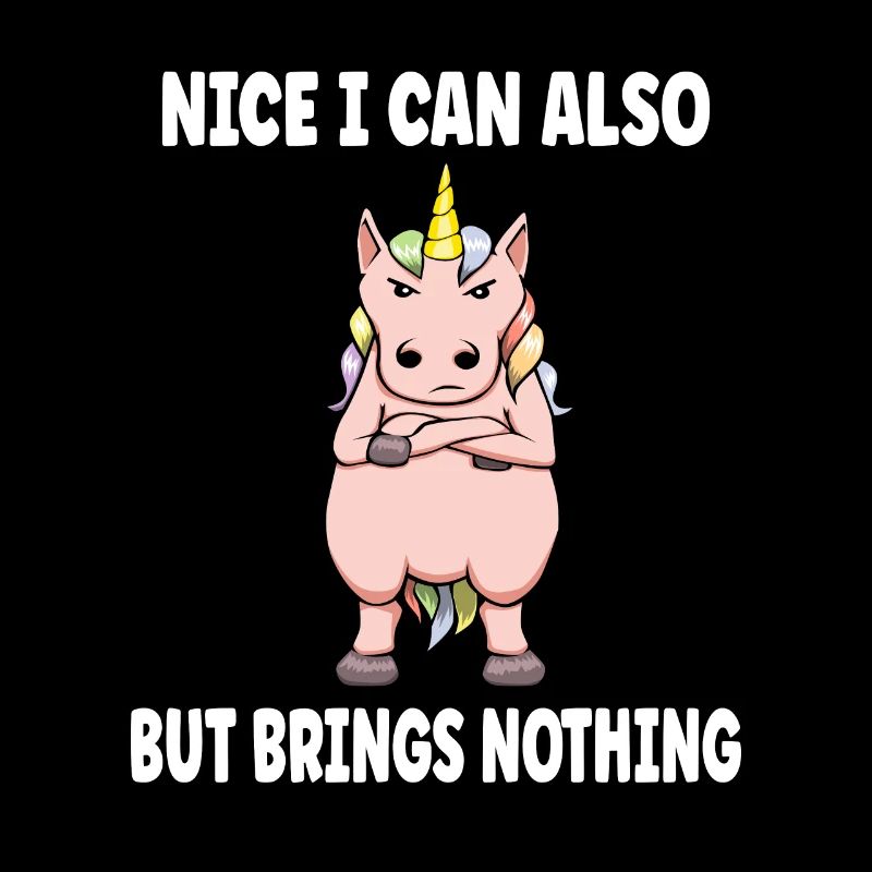 Nice can I also bring but nothing funny unicorn