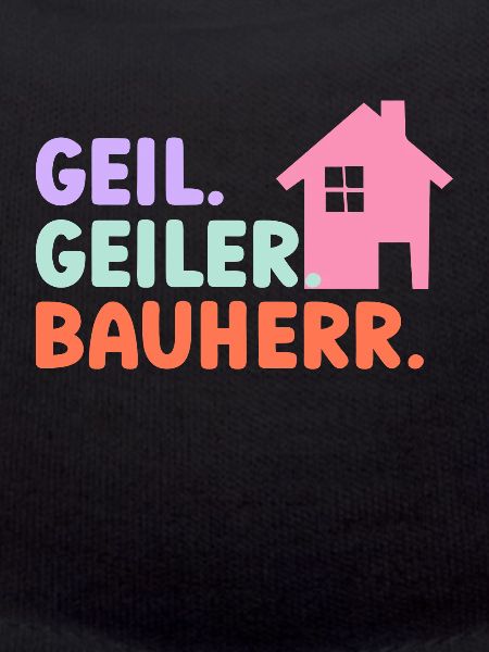 Geil Geiler Bauherr