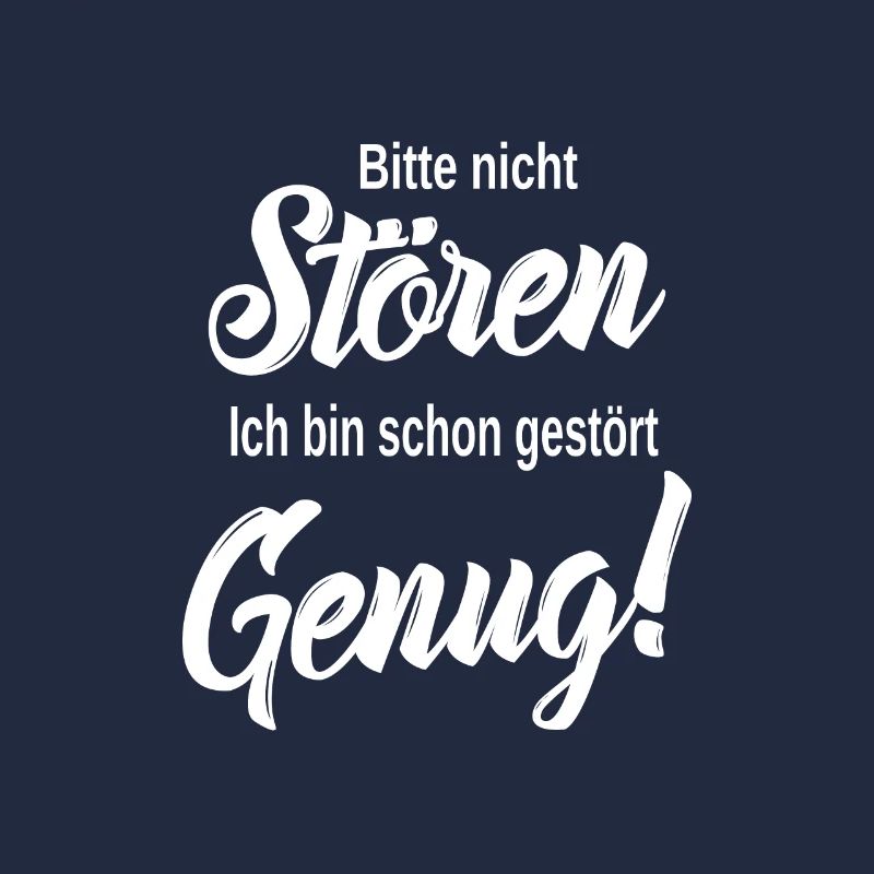 Bitte Nicht Stören Ich Bin Schon Gestört Genug