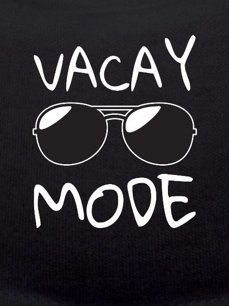 Vacay Mode Holiday Mode