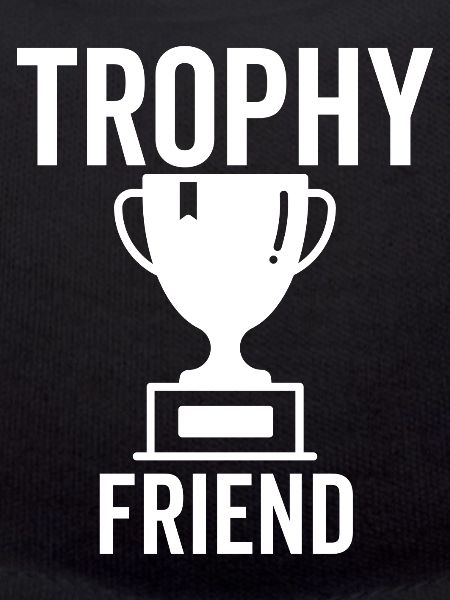 Trophy Friend