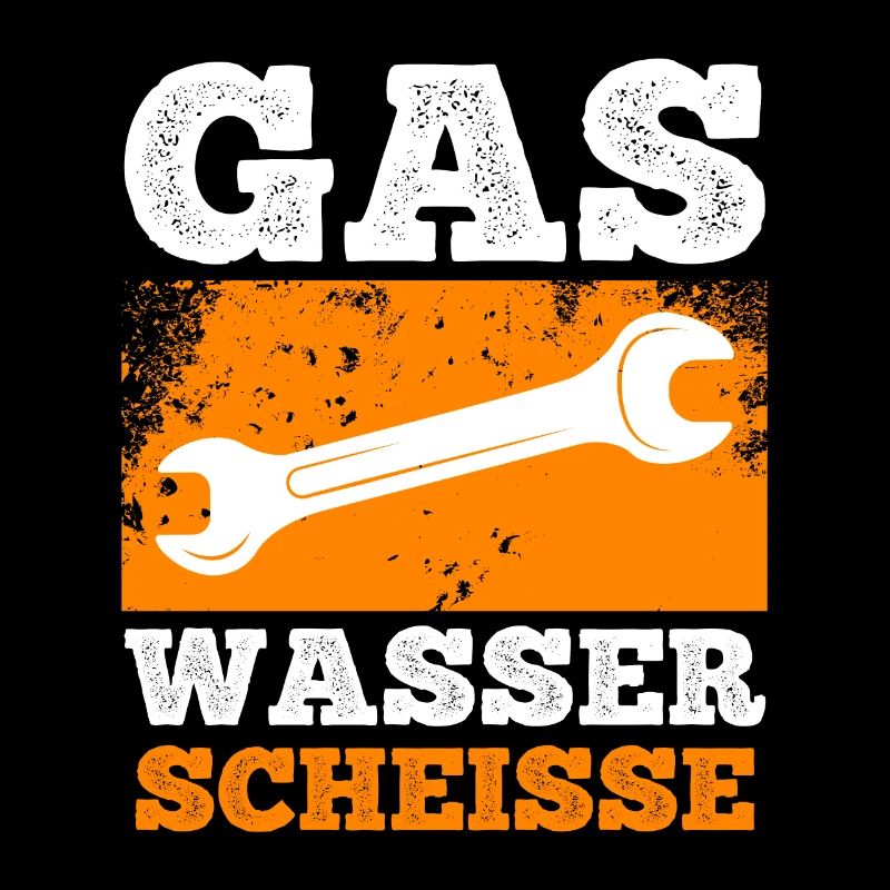 Klempner Spruch Gas Wasser Scheiße