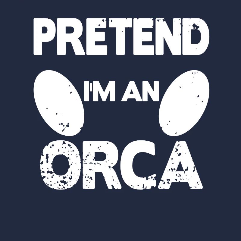 Pretend i'm an Orca